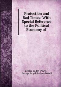 Protection and Bad Times: With Special Reference to the Political Economy of .