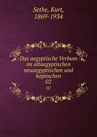 Das aegyptische Verbum im altaegyptischen neuaegyptischen und koptischen. 02