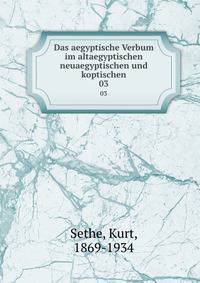 Das aegyptische Verbum im altaegyptischen neuaegyptischen und koptischen. 03