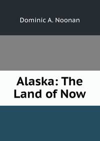 Alaska: The Land of Now