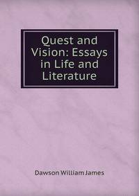 Quest and Vision: Essays in Life and Literature