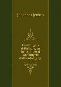 Landbrugets driftslaere, en fremstilling af landbrugets driftsordning og .