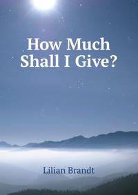 How Much Shall I Give?