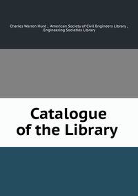 Catalogue of the Library .