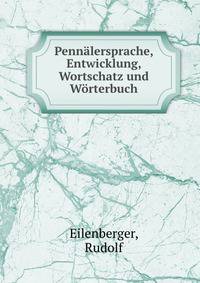 Pennalersprache, Entwicklung, Wortschatz und Worterbuch