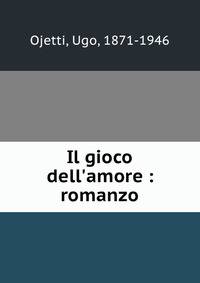 Il gioco dell'amore : romanzo