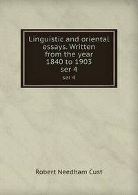 Linguistic and oriental essays. Written from the year 1840 to 1903. ser 4