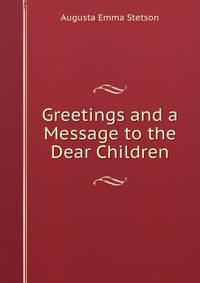 Greetings and a Message to the Dear Children