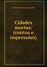 Cidades mortas: (contos e impressoes)
