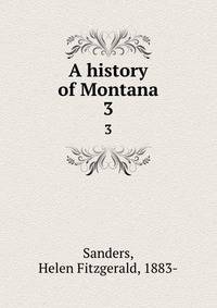 A history of Montana. 3