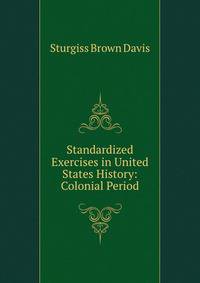 Standardized Exercises in United States History: Colonial Period