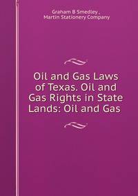 Oil and Gas Laws of Texas. Oil and Gas Rights in State Lands: Oil and Gas .