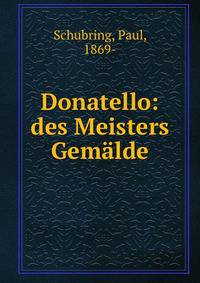 Donatello: des Meisters Gemalde