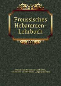Preussisches Hebammen-Lehrbuch