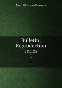 Bulletin: Reproduction series. 1