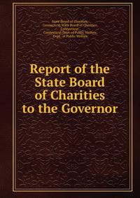 Report of the State Board of Charities to the Governor