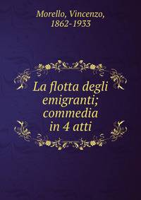 La flotta degli emigranti; commedia in 4 atti