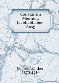 Constantin Meunier. Liebhabhaber-Ausg