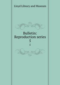 Bulletin: Reproduction series. 5