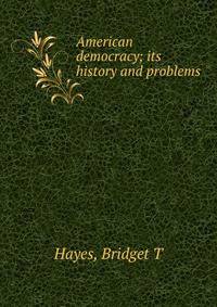American democracy; its history and problems