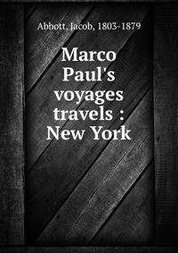 Marco Paul's voyages &amp; travels : New York