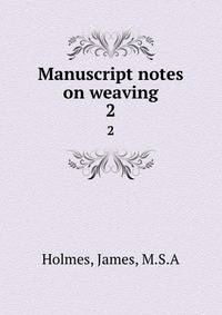 Manuscript notes on weaving. 2