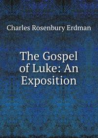 The Gospel of Luke: An Exposition
