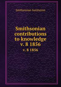 Smithsonian contributions to knowledge. v. 8 1856