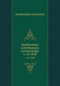 Smithsonian contributions to knowledge. v. 10 1858
