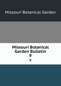 Missouri Botanical Garden Bulletin. 9