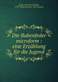 Die Rabenfeder microform : eine Erzahlung fur die Jugend