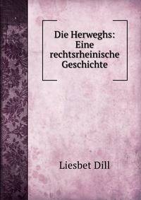 Die Herweghs: Eine rechtsrheinische Geschichte