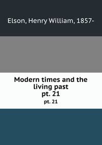 Modern times and the living past. pt. 21