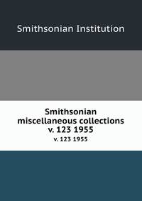 Smithsonian miscellaneous collections. v. 123 1955
