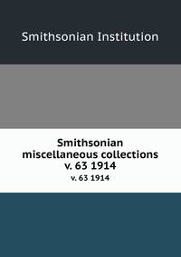 Smithsonian miscellaneous collections. v. 63 1914