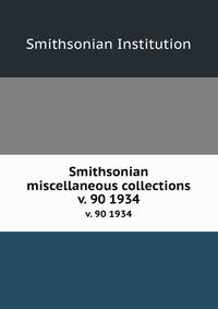 Smithsonian miscellaneous collections. v. 90 1934