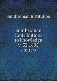 Smithsonian contributions to knowledge. v. 32 1895