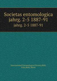 Societas entomologica. jahrg. 2-5 1887-91