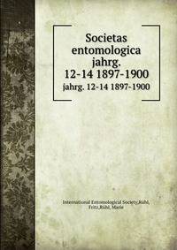 Societas entomologica. jahrg. 12-14 1897-1900