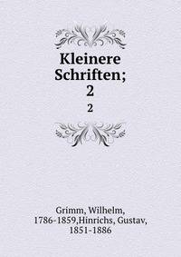 Kleinere Schriften;. 2