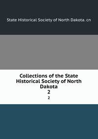 Collections of the State Historical Society of North Dakota. 2