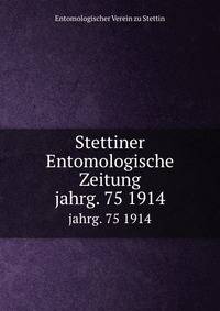 Stettiner Entomologische Zeitung. jahrg. 75 1914