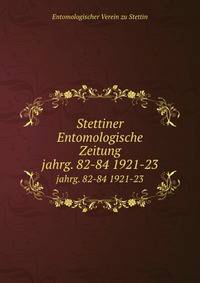 Stettiner Entomologische Zeitung. jahrg. 82-84 1921-23