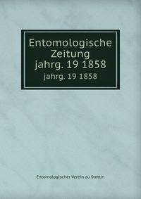 Entomologische Zeitung. jahrg. 19 1858
