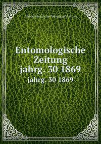Entomologische Zeitung. jahrg. 30 1869