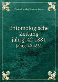 Entomologische Zeitung. jahrg. 42 1881