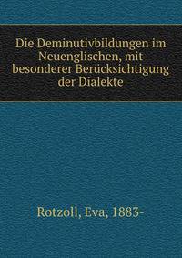 Die Deminutivbildungen im Neuenglischen, mit besonderer Berucksichtigung der Dialekte