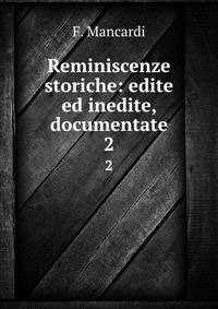Reminiscenze storiche: edite ed inedite, documentate.. 2