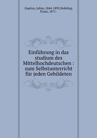 Einfuhrung in das studium des Mittelhochdeutschen : zum Selbstunterricht fur jeden Gebildeten