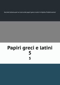 Papiri greci e latini. 5